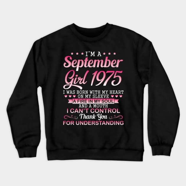 September Girl 1975 I Was Born With My Heart On My Sleeve A Fire In My Soul A Mouth I Can't Control Crewneck Sweatshirt by DainaMotteut